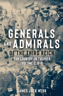 Generals and Admirals of the Third Reich : Volume 2: H-O