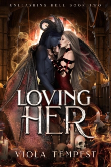 Loving Her : Unleashing Hell, #2