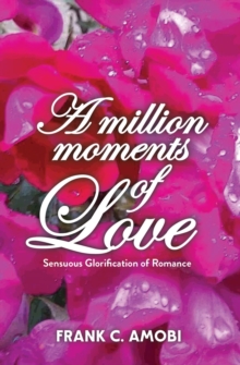 A MILLION MOMENTS OF LOVE : Sensuous Glorification of Romance