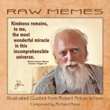 RAW Memes : Illustrated Quotes from Robert Anton Wilson