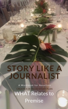 Story Like a Journalist - What Relates to Premise