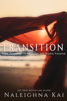 Transition : From Forgotten to Forgiven and Highly Favored