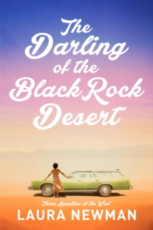 The Darling of Blackrock Desert: three novellas of the west : Three Novellas Set in the West