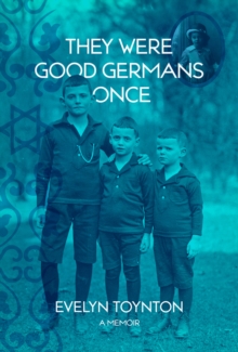 They Were Good Germans Once: A Memoir : My Jewish migre Family
