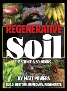 Regenerative Soil : The Science & Solutions - the 2nd Edition