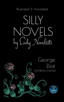 Silly Novels by Lady Novelists : An Essay by George Eliot (Marian Evans) - Illustrated and Annotated