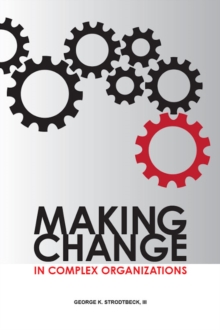 Making Change in Complex Organizations