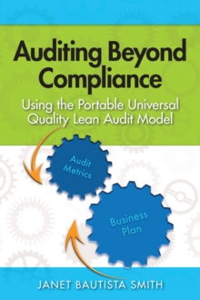 Auditing Beyond Compliance : Using the Portable Universal Quality Lean Audit Model