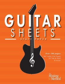 Guitar Sheets Staff Paper : Over 100 pages of Blank Treble Clef Paper, TAB + Staff Paper, & More