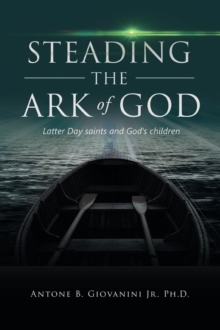 Steading the Ark of God : Latter Day Saints and God's Children