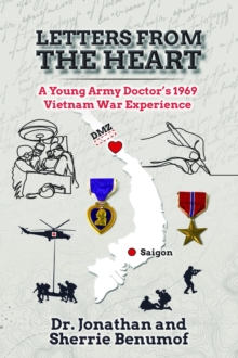 Letters From the Heart : A Young Army Doctor's 1969 Vietnam War Experience