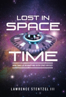 Lost In Space-Time : Book Three of an Inner and Outer Space Odyssey