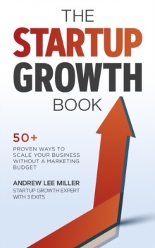 The Startup Growth Book : 50+ Proven Ways to Scale Your Business Without a Marketing Budget