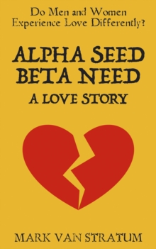 Alpha Seed, Beta Need : A Love Story