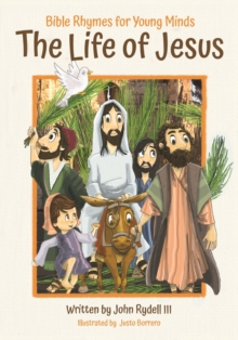 The Life of Jesus : Bible Rhymes for Young Minds