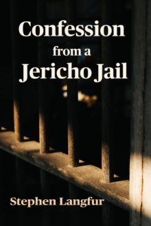 Confession from a Jericho Jail: Second Edition