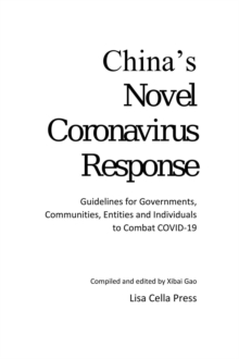 China's Novel Coronavirus Response : Guidelines for Governments, Communities, Entities and Individuals to Combat COVID-19