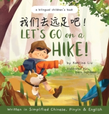 Let's go on a hike! Written in Simplified Chinese, Pinyin and English : A bilingual children's book