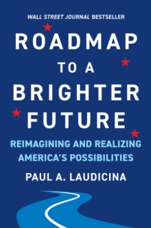 Roadmap to a Brighter Future : Reimagining and Realizing America's Possibilities