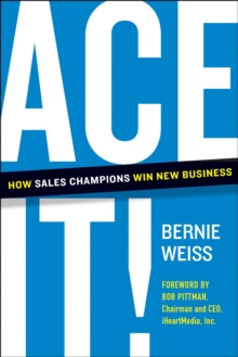 Ace It! : How Sales Champions Win New Business