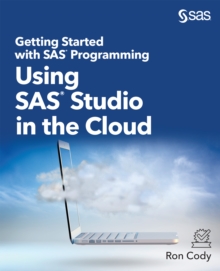 Getting Started with SAS Programming : Using SAS Studio in the Cloud