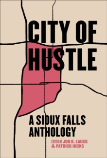 City of Hustle : A Sioux Falls Anthology