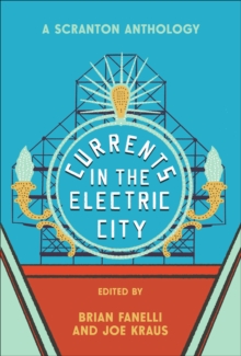 Currents in the Electric City : A Scranton Anthology