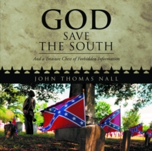 GOD SAVE THE SOUTH : And a Treasure Chest of Forbidden Information