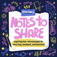 Notes to Share : Inspiring Tear-Out Messages for Every Bag, Backpack, and Lunchbox