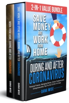 2-in-1 Value Bundle-Save Money and Work from Home During and After Coronavirus : Personal Finance, Managing Money, Online Freelance and Entrepreneurship Tips For the COVID-19 Crisis