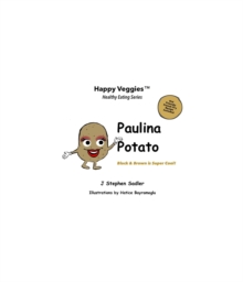 Paulina Potato Storybook 7 : Black and Brown Is Super Cool! (Happy Veggies Healthy Eating Storybook Series)