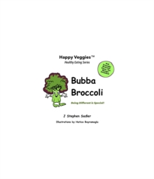 Bubba Broccoli Storybook 2 : Being Different Is Special! (Happy Veggies Healthy Eating Storybook Series)