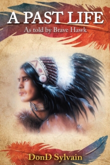 A Past Life : As told by Brave Hawk