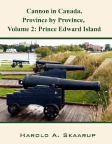 Cannon in Canada, Province by Province, Volume 2 : Prince Edward Island