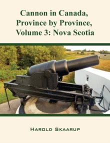 Cannon in Canada, Province by Province, Volume 3 : Nova Scotia