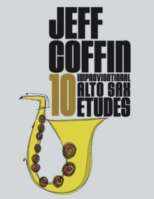 10 Improvisational Alto Sax Etudes