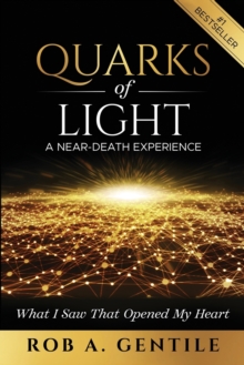 Quarks of Light : A Near-Death Experience