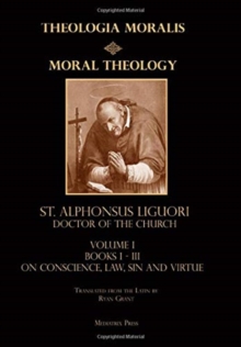 Moral Theology vol. 1 : Law, Vice, & Virtue