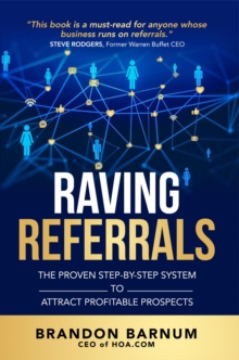 Raving Referrals : The Proven Step-by-Step System to Attract Profitable Prospects