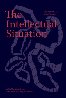 n+1 Research The Intellectual Situation, The Best Of N+1s Second Decade