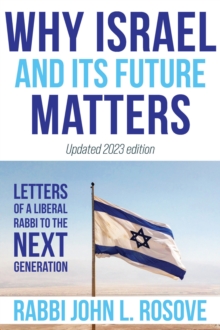 Why Israel (and its Future) Matters : Letters of a Liberal Rabbi to the Next Generation