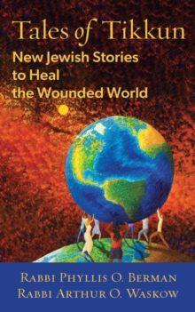 Tales of Tikkun : New Jewish Stories to Heal the Wounded World