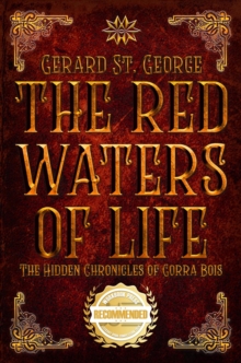 The Red Waters of Life : The Hidden Chronicles of Gorra Bois