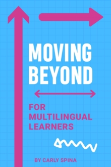 Moving Beyond for Multilingual Learners : Innovative Supports for Linguistically Diverse Students