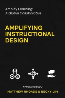 Amplify Learning: A Global Collaborative - Amplifying Instructional Design : A Global Collaborative