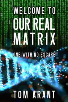 Welcome to Our Real Matrix : One With No Escape