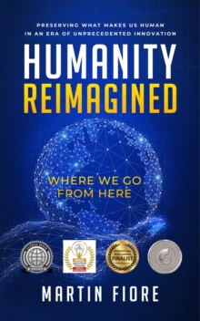 Humanity Reimagined : Where We Go From Here