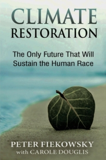 Climate Restoration : The Only Future That Will Sustain the Human Race