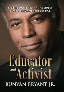 Educator and Activist : My Life and Times in the Quest for Environmental Justice