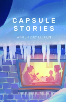 Capsule Stories Winter 2021 Edition : Sugar and Spice